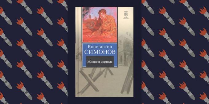 Migliori libri della Grande Guerra Patriottica ": I vivi ei morti", Konstantin Simonov