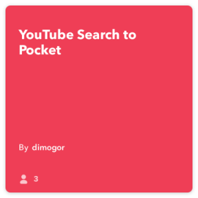 Giorno IFTTT: Salva YouTube risultati di ricerca per visualizzare il video in Pocket