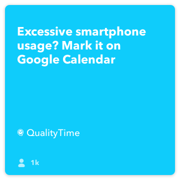IFTTT Ricetta: l'uso dello smartphone eccessiva? Segnare sul Google Calendar connette QualityTime to google-calendar