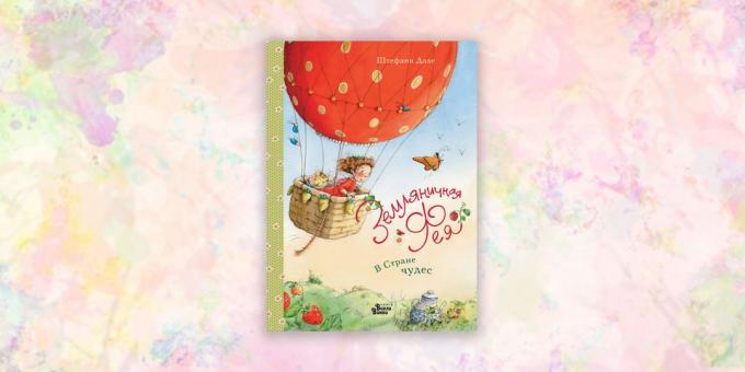 libri per bambini: "fragola fata. Nel paese delle meraviglie ", Stephanie Dahle