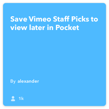 IFTTT Ricetta: Salva Vimeo dello Staff per visualizzare più tardi nella connette Pocket Vimeo per tasca
