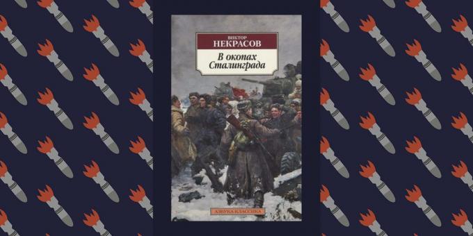 Migliori libri della Grande Guerra Patriottica ": nelle trincee di Stalingrado", Viktor Nekrasov