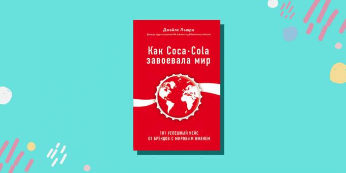 "Come la Coca-Cola ha vinto il mondo. 101 casi di successo di marchio internazionale, "Giles Lurie