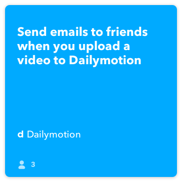 IFTTT Ricetta: Invia email ai tuoi amici quando si carica un video su Dailymotion Dailymotion connette a Gmail