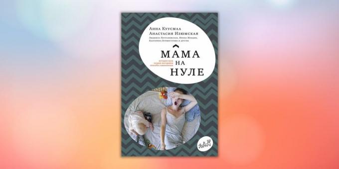 "Mamma è a zero. Guida al genitore burnout "Anastasia Izyumskaya Anna Kuusmaa