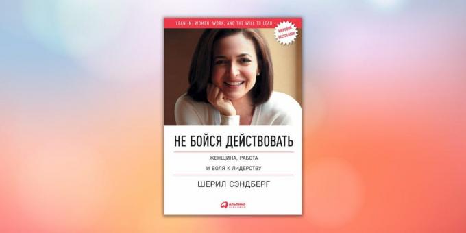 "Non abbiate paura di agire. La donna, il lavoro e la volontà di condurre, "Sheryl Sandberg, Nell Skovell