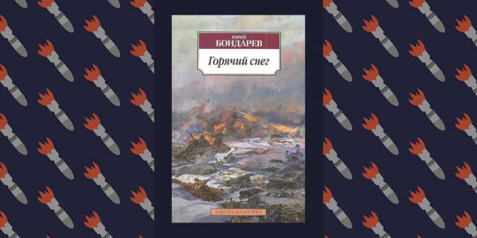 Migliori libri della Grande Guerra Patriottica "Hot Snow", Yuri Bondarev