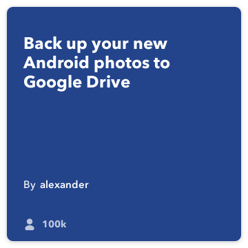 IFTTT Ricetta: Carica le tue foto Android per Google Drive si collega Android foto da google-drive